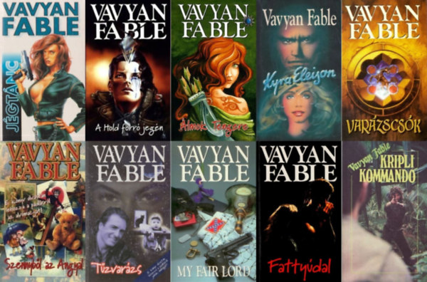 Vavyan Fable - 10 db Vavyan Fable krimi: Jgtnc + Fattydal + A Hold forr jegn + Tzvarzs + My fair lord + Kyra Eleison + Varzscsk + Szennybl az Angyal + lmok Tengere + Kriplikommand