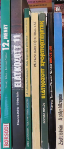 Bocsk Mikls, Zsolt Istvn, Plfalvi Gbor, Pataky Tibor, Kvesdi Viktor, Privacsek Andrs, Frsz Attila, Plavecz Tams-Plavecz Nndor Moncz Attila - 7 db sport-knyv: A futballtrtnelem 100 legends pillanata; Eltkozott sporttrtnetek; A plya kzepn; Futball-lz; 12. menet; Bruce Lee; Eltkozott 11