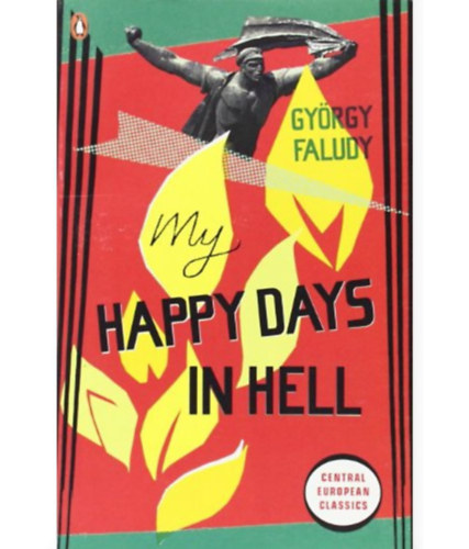 Faludy Gy�rgy - My Happy Days In Hell