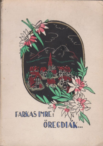 Farkas Imre - �reg di�k visszan�z