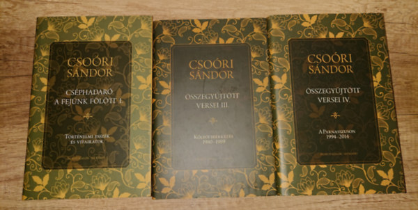 Cso�ri S�ndor - 3 k�tet Cso�ri S�ndort�l: Cs�phadar� a fej�nk f�l�tt I., Cso�ri S�ndor �sszegy�jt�tt versei III-IV.