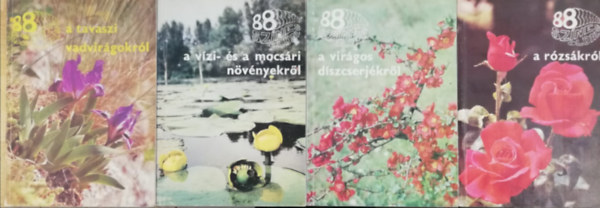 4 db 88 sz�nes oldal k�nyv (a tavaszi vadvir�gokr�l , a v�zi- �s a mocs�ri n�v�nyekr�l , a vir�gos d�szcserj�kr�l , a r�zs�kr�l )