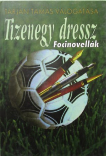 Tarjn Tams  (vl.) - Tizenegy dressz - Focinovellk