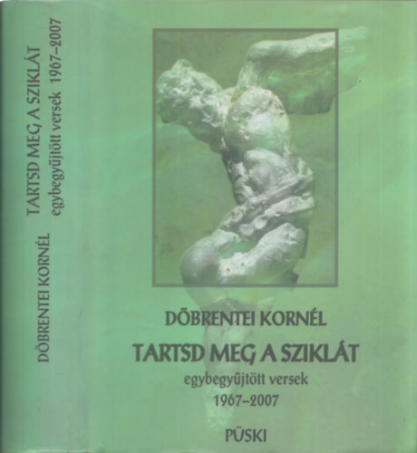 Dbrentei Kornl - Tartsd meg a sziklt - Egybegyjttt versek 1968-2007