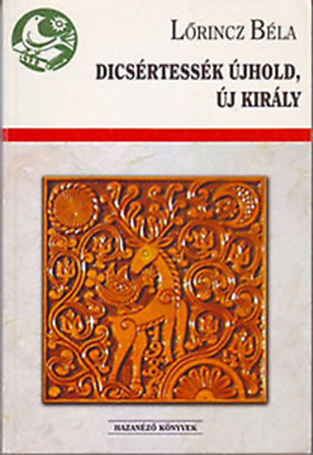 Lrincz Bla - Dicsrtessk jhold, j kirly