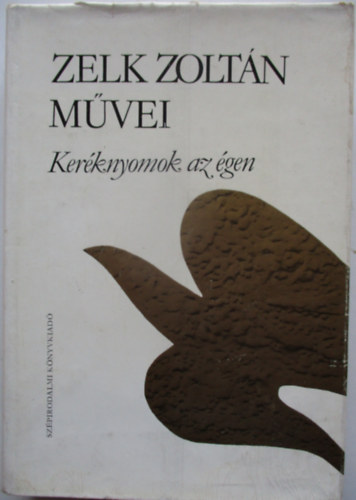 Zelk Zoltn - Kerknyomok az gen (Versek 1963-1981)