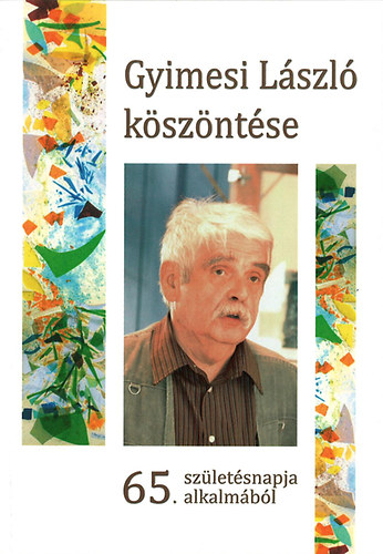 Gyimesi Lszl kszntse 65. szletsnapja alkalmbl