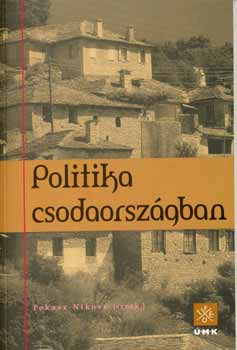 Fokasz  Nikosz (szerk.) - Politika csodaorszgban