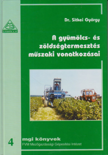 Dr. Sitkei Gy�rgy - A gy�m�lcs- �s z�lds�gtermeszt�s m�szaki vonatkoz�sai - mgi k�nyvek 4