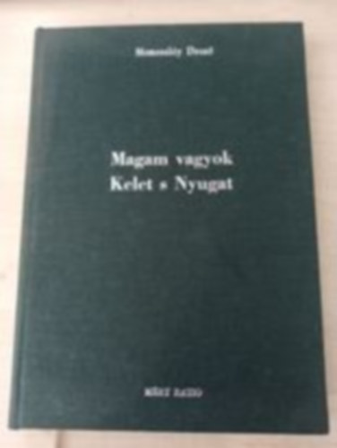 Monoszlóy Dezső - Magam vagyok Kelet s Nyugat