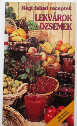 B.-Fischer, P. Dupuy - Lekv�rok, dzsemek (r�gi falusi receptek)