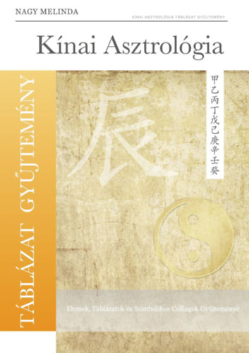 Nagy Melinda - K�nai asztrol�gia T�bl�zat gy�jtem�ny