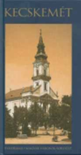 Dr. Somorjai Ferenc - Kecskem�t - Panor�ma - Magyar v�rosok