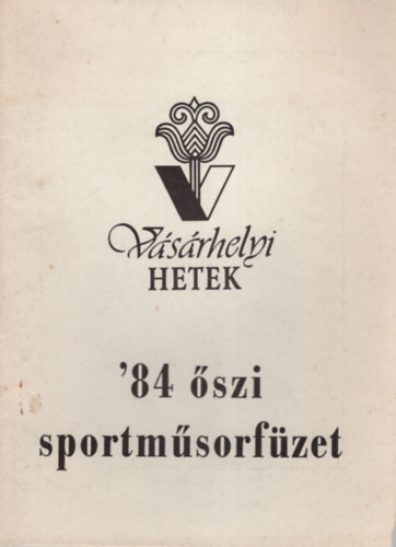 Nagy R�b�k Ferenc - V�s�rhelyi Hetek ' 84 �szi sportm�sorf�zet