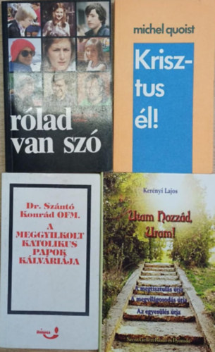 Friedhelm K�nig, Michel Quoist, Dr. Sz�nt� Konr�d O.F.M., Ker�nyi Lajos - 4 db vall�si t�m�j� k�tet: R�lad van sz� - Kirsztus �l! - A meggyilkolt katolikus papok k�lv�ri�ja - Utam Hozz�d, Uram!