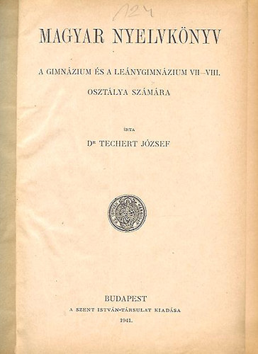 Dr Techert Jzsef - Magyar nyelvknyv a gimnzium s a lenygimn. VII.- VIII. o. szmra