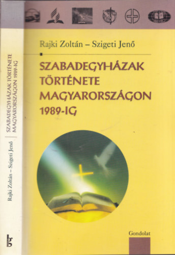 Rajki Zoltán; Szigeti Jenő - Szabadegyházak története Magyarországon 1989-ig