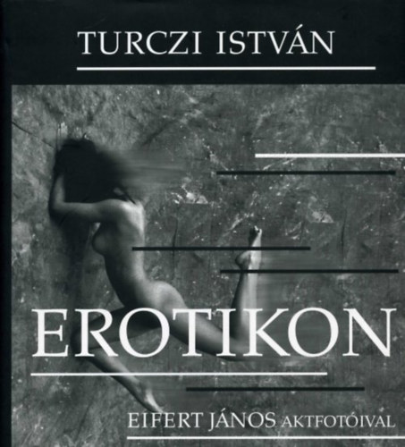 Turczi Istvn - Erotikon (Eifert Jnos aktfotival)