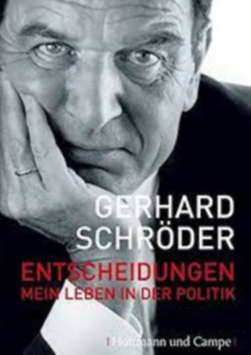 Gerhard Schrder - Entscheidungen: Mein Leben in der Politik
