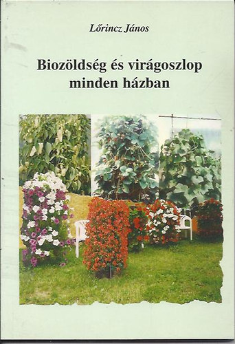 Lőrincz János - Biozöldség és virágoszlop minden házban
