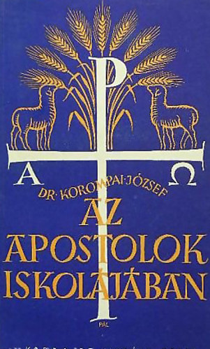Dr. Korompai József - Az apostolok iskolájában