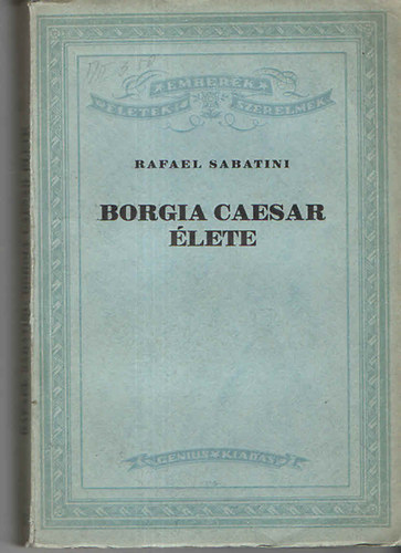 Rafael Sabatini - Borgia Caesar �lete I-II.