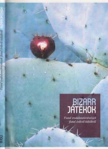 Balogh Endre Darabos Enik - Bizarr jtkok - Fiatal irodalomtrtnszek fiatal rkrl-kltkrl