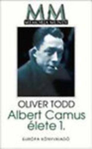 Oliver Todd - Albert Camus lete I-II. (Memoria Mundi)