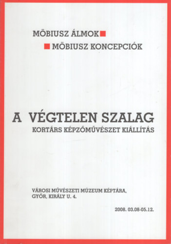 Möbiusz álmok - Möbiusz koncepciók. A végtelen szalag. Kortárs képzőművészeti kiállítás.