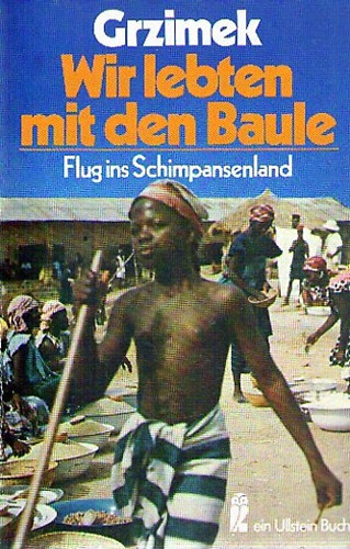 Bernhard Prof. Dr. Dr. Grzimek - Wir lebten mit den Baule. Flug ins Schimpansenland