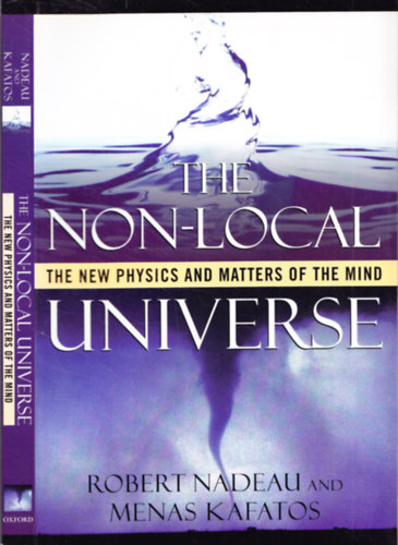 Menas Kafatos Robert Nadeau - The Non-logical Universe - The New Physics and Matters of the Mind