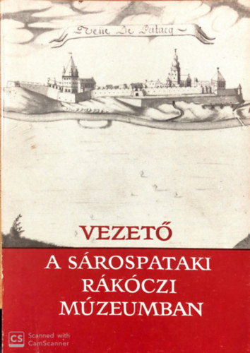 Détshy Mihály-Galavics Géza - Vezető a sárospataki Rákóczi Múzeumban