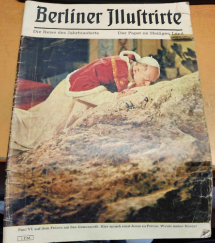 Berliner Illustrirte - Berliner Illustrirte: Die Reise des Jahrhunderts. Der Papst im Heiligen Land. Paul VI.