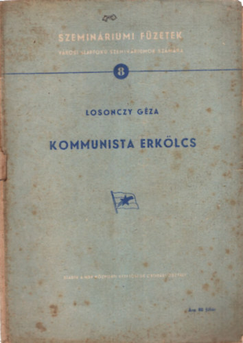 Losonczy G�za - Kommunista erk�lcs - Szemin�riumi f�zetek