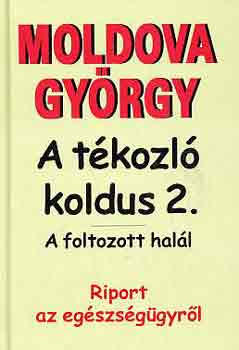 Moldova Gy�rgy - A t�kozl� koldus 2.: A foltozott hal�l