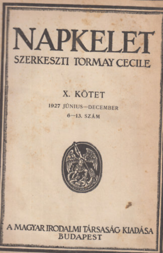 Tormay Cecile  (szerk.) - Napkelet X. ktet 1927. jnius-december (6-13. szm)