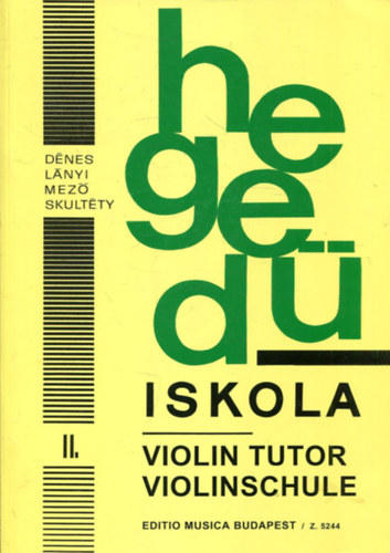 Dnes Lszl; Lnyi Margit; Mez Imre; Skultty Antaln - Heged iskola II. (Violinschule) - az alsfok II. osztlya szmra