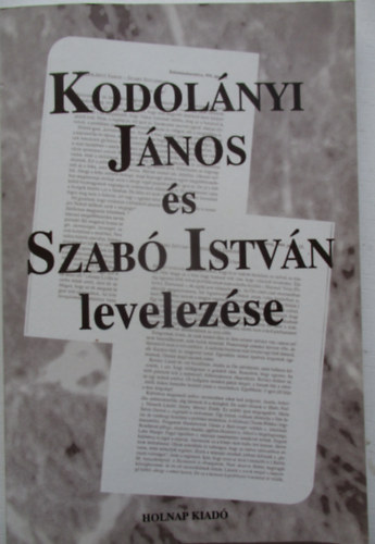 Csrs Mikls  (szerk.) - Kodolnyi Jnos s Szab Istvn levelezse