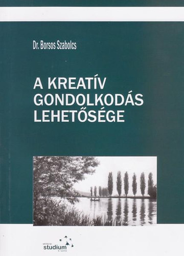 Dr. Borsos Szabolcs - A kreatív gondolkodás lehetősége