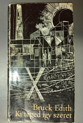 Sz�kely S�ndor  Bruck Edith (ford.) - Ki t�ged �gy szeret (Chi ti ama cosi) - Sz�kely S�ndor ford�t�s�ban (Ki t�ged �gy szeret / A szell� / Elmegy�nk a v�rosba / A befagyott foly� / Goldberg �r)