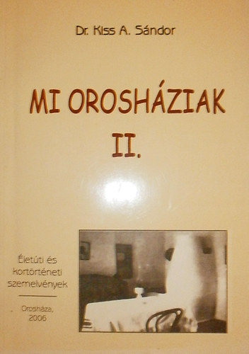 Dr. Kiss A. S�ndor - Mi orosh�ziak II.