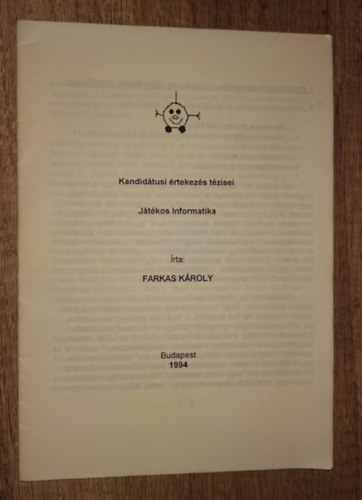 Farkas K�roly - J�t�kos informatika - Kandid�tusi �rtekez�s t�zisei