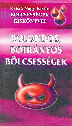 Krist Nagy Istvn  (sszell. s szerk.) - Bolondos, botrnyos blcsessgek