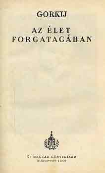 Makszim Gorkij - Az �let forgatag�ban