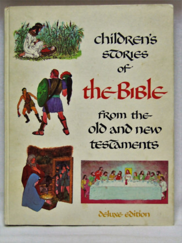 Laszlo Matulay , Merle Burnick Barbara Taylor Bradford (illus.) - Children's Stories of the Bible from the Old and New Testaments (Deluxe Edition)