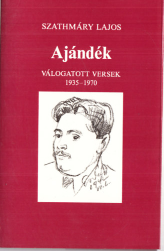 Szathmáry Lajos - Ajándék - válogatott versek 1935-1970