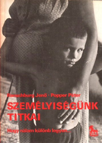 Dr. Ranschburg Jen; Popper Pter - Szemlyisgnk titkai