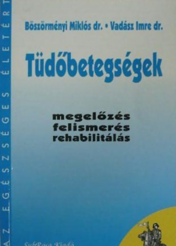 Bszrmnyi Mikls dr.; Vadsz Imre dr. - Tdbetegsgek (megelzs, felismers, rehabilitls)