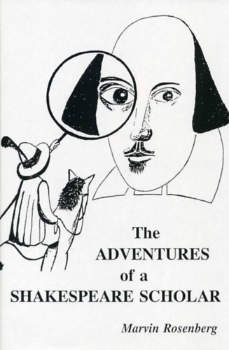 Marvin Rosenberg - The Adventures Of A Shakespeare Scholar