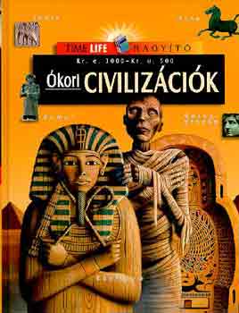 kori civilizcik- Kr. e. 3000 - Kr. u. 500 (Time Life nagyt)